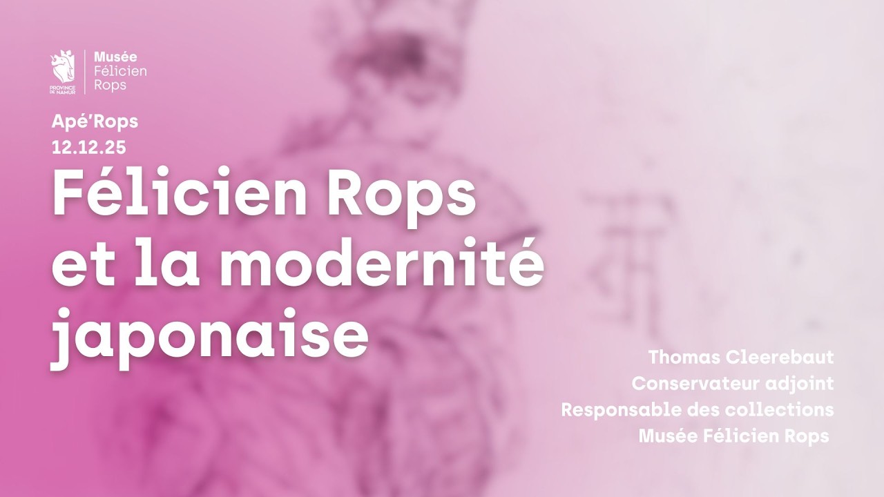 Apé'Rops : Félicien Rops et la modernité japonaise par Thomas Cleerebaut, le 12/12/25