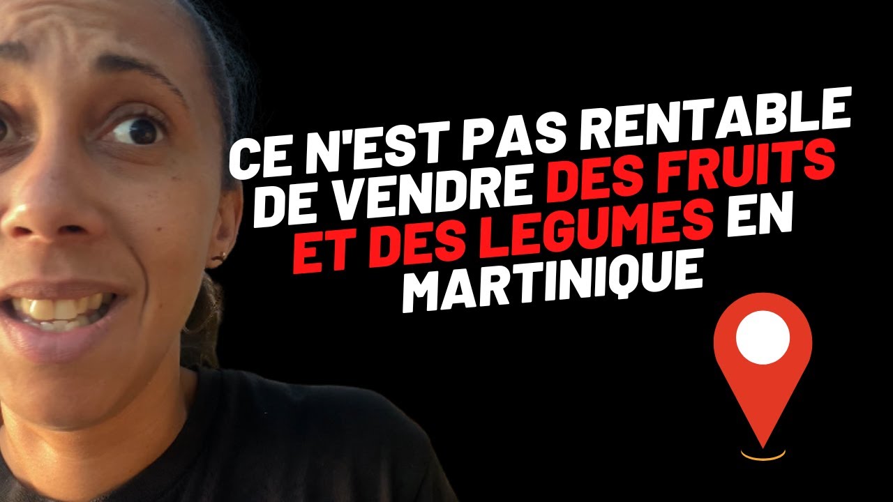 Ce n’est pas rentable de vendre des fruits et des légumes en Martinique 👀